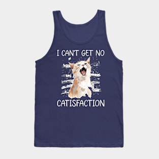 I Can't Get No Catisfaction Satisfaction Funny Cat Tank Top